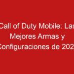 Call of Duty Mobile: Las Mejores Armas y Configuraciones de 2025