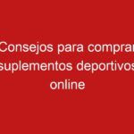 Consejos para comprar suplementos deportivos online