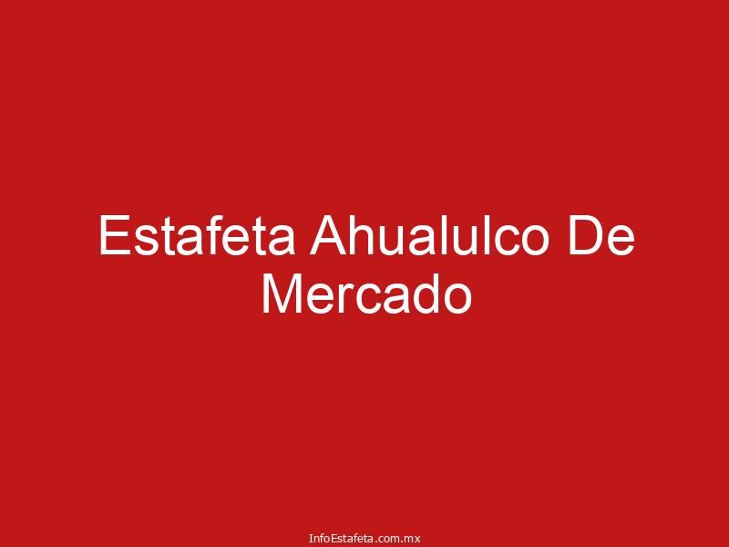 Estafeta Ahualulco De Mercado