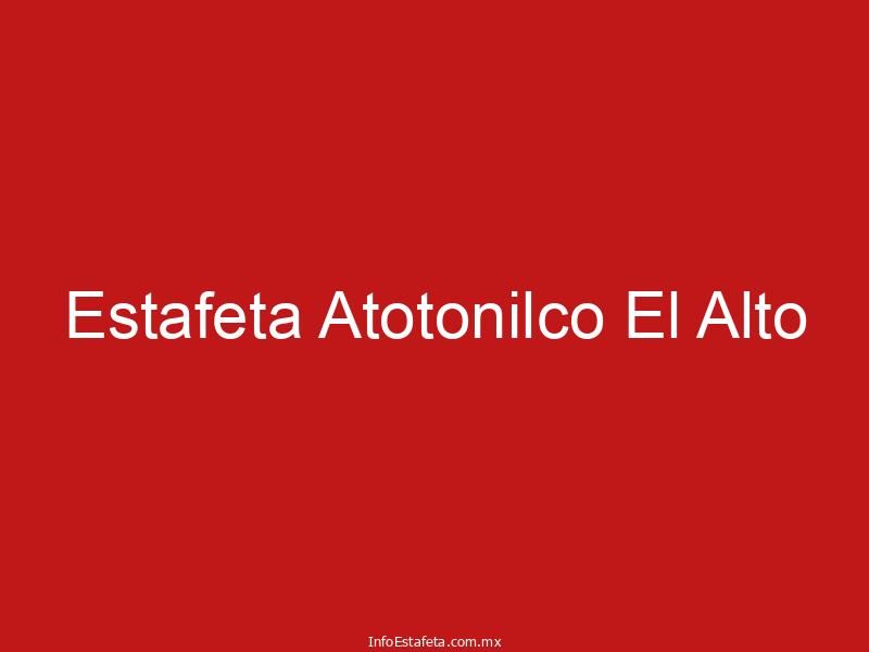 Estafeta Atotonilco El Alto