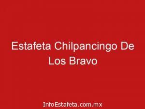 Estafeta Chilpancingo De Los Bravo