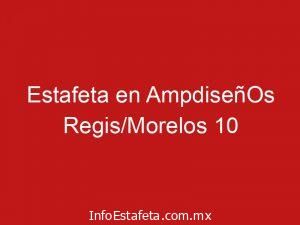 Estafeta en AmpdiseñOs Regis/Morelos 10