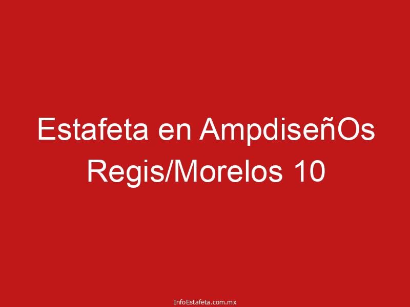 Estafeta en AmpdiseñOs Regis/Morelos 10
