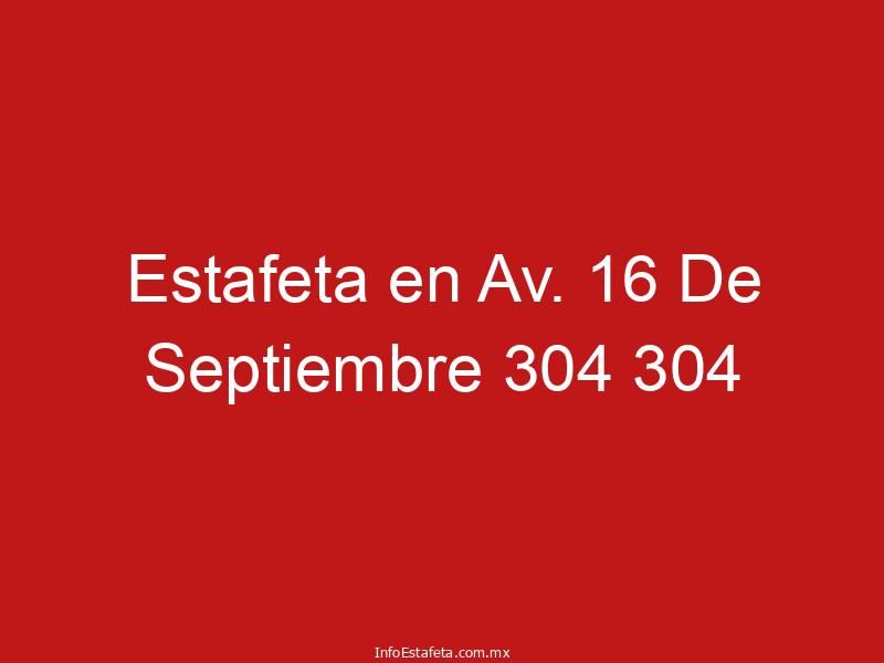 Estafeta en Av. 16 De Septiembre 304 304