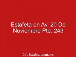 Estafeta en Av. 20 De Noviembre Pte. 243