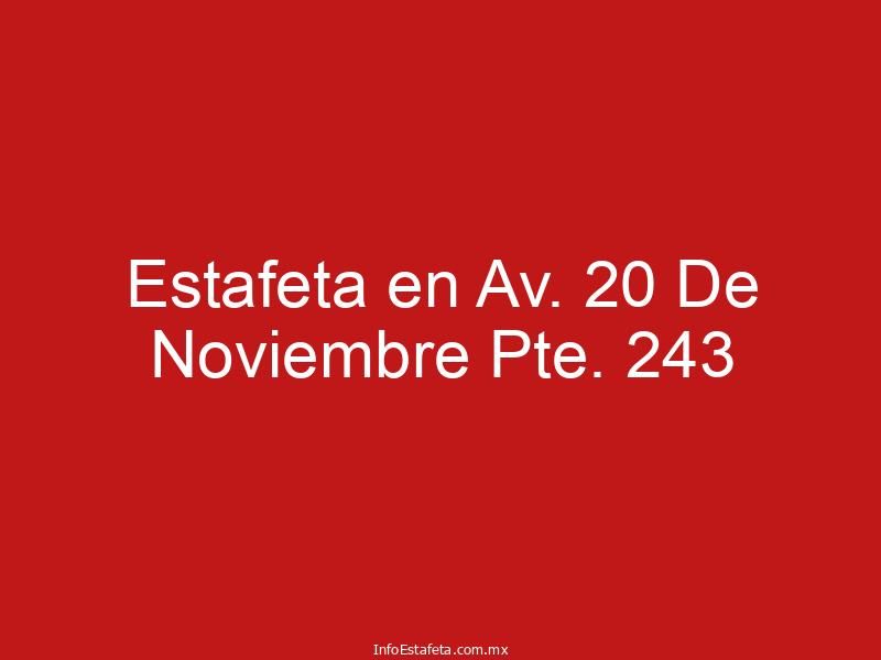 Estafeta en Av. 20 De Noviembre Pte. 243