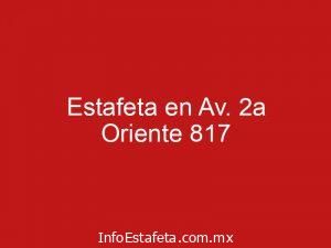 Estafeta en Av. 2a Oriente 817