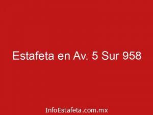 Estafeta en Av. 5 Sur 958