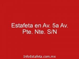 Estafeta en Av. 5a Av. Pte. Nte. S/N