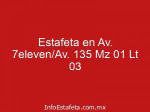 Estafeta en Av. 7eleven/Av. 135 Mz 01 Lt 03
