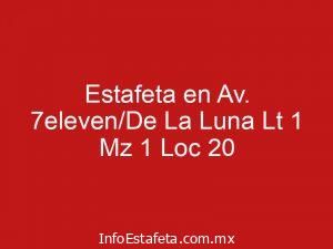 Estafeta en Av. 7eleven/De La Luna Lt 1 Mz 1 Loc 20