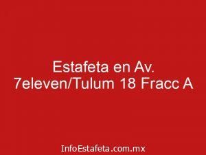 Estafeta en Av. 7eleven/Tulum 18 Fracc A