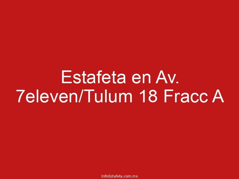 Estafeta en Av. 7eleven/Tulum 18 Fracc A