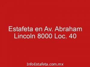 Estafeta en Av. Abraham Lincoln 8000 Loc. 40