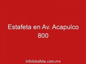 Estafeta en Av. Acapulco 800