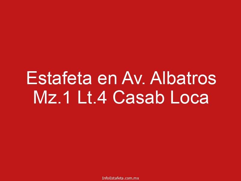 Estafeta en Av. Albatros Mz.1 Lt.4 Casab Loca