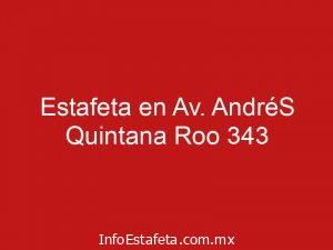 Estafeta en Av. AndréS Quintana Roo 343