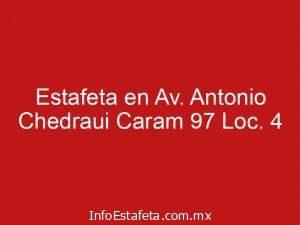 Estafeta en Av. Antonio Chedraui Caram 97 Loc. 4