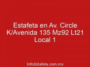 Estafeta en Av. Circle K/Avenida 135 Mz92 Lt21 Local 1