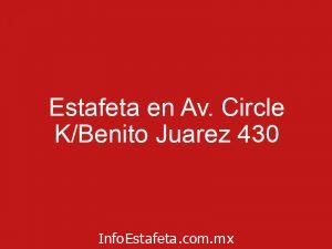 Estafeta en Av. Circle K/Benito Juarez 430