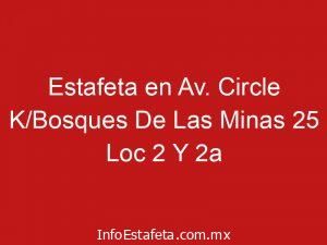 Estafeta en Av. Circle K/Bosques De Las Minas 25 Loc 2 Y 2a