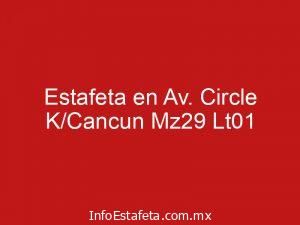 Estafeta en Av. Circle K/Cancun Mz29 Lt01