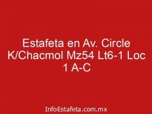 Estafeta en Av. Circle K/Chacmol Mz54 Lt6-1 Loc 1 A-C