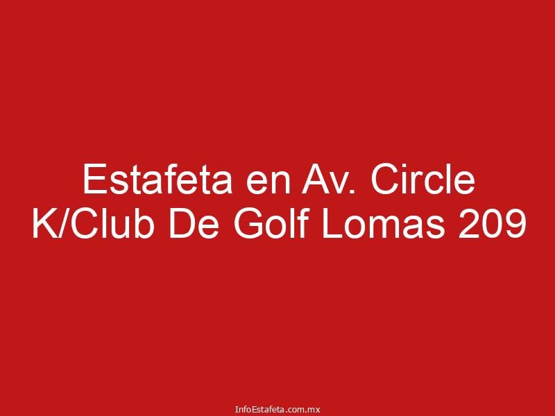Estafeta en Av. Circle K/Club De Golf Lomas 209