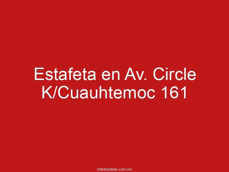 Estafeta en Av. Circle K/Cuauhtemoc 161