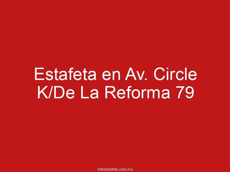 Estafeta en Av. Circle K/De La Reforma 79