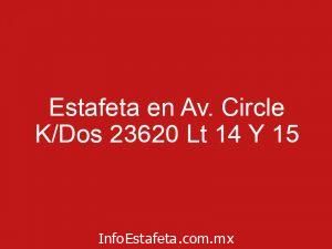 Estafeta en Av. Circle K/Dos 23620 Lt 14 Y 15