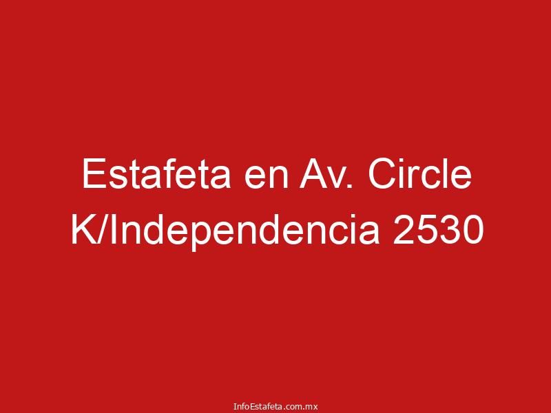 Estafeta en Av. Circle K/Independencia 2530