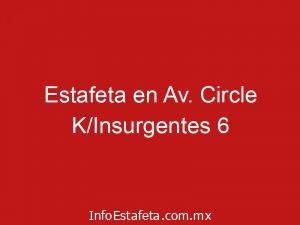 Estafeta en Av. Circle K/Insurgentes 6