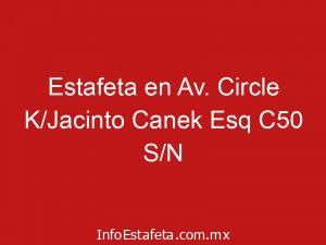 Estafeta en Av. Circle K/Jacinto Canek Esq C50 S/N