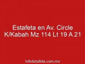 Estafeta en Av. Circle K/Kabah Mz 114 Lt 19 A 21