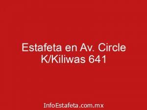 Estafeta en Av. Circle K/Kiliwas 641
