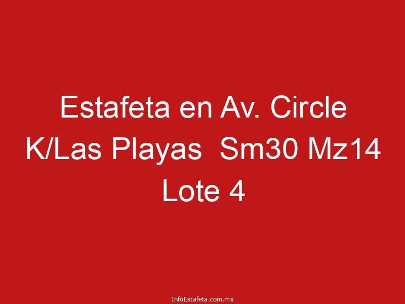 Estafeta en Av. Circle K/Las Playas  Sm30 Mz14 Lote 4