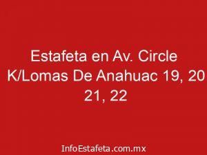 Estafeta en Av. Circle K/Lomas De Anahuac 19, 20 21, 22