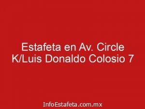 Estafeta en Av. Circle K/Luis Donaldo Colosio 7
