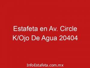 Estafeta en Av. Circle K/Ojo De Agua 20404