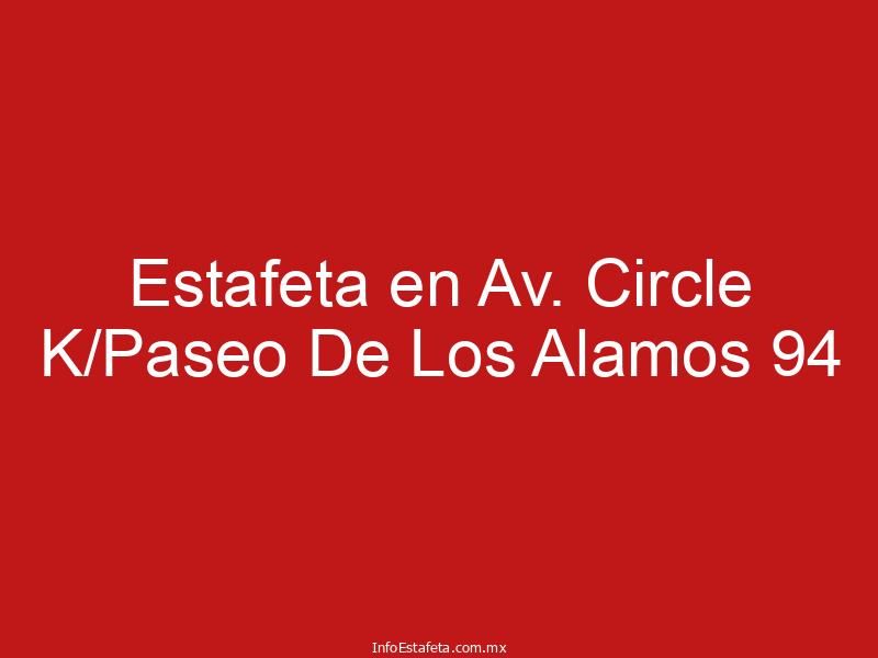 Estafeta en Av. Circle K/Paseo De Los Alamos 94