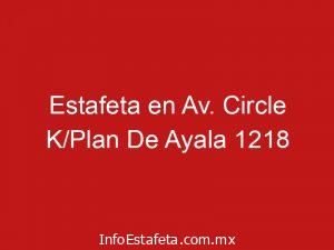 Estafeta en Av. Circle K/Plan De Ayala 1218