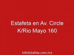 Estafeta en Av. Circle K/Rio Mayo 160