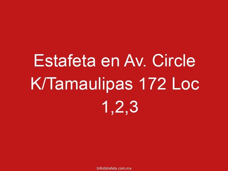 Estafeta en Av. Circle K/Tamaulipas 172 Loc 1,2,3