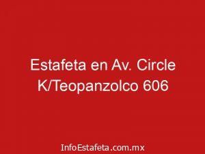 Estafeta en Av. Circle K/Teopanzolco 606