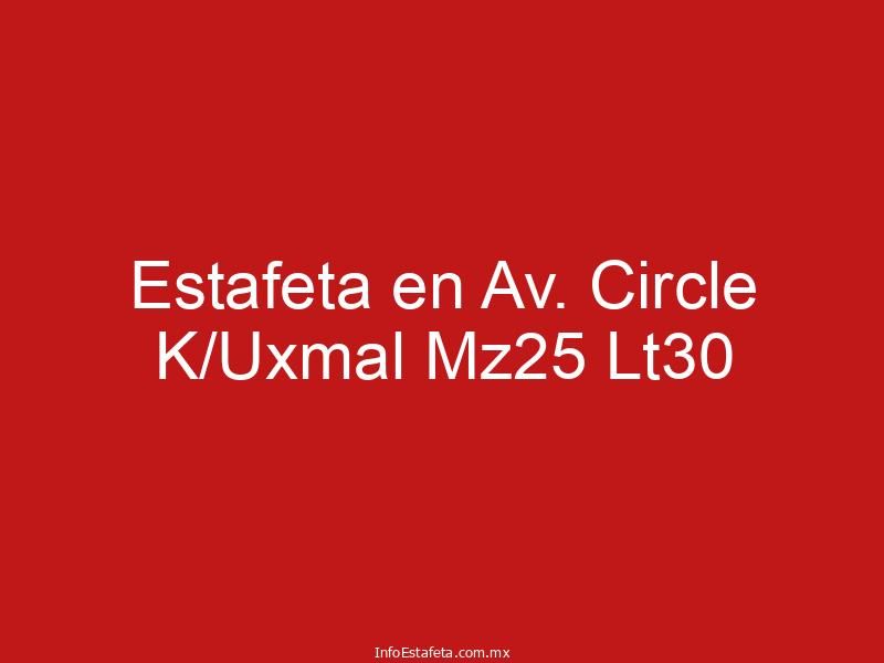 Estafeta en Av. Circle K/Uxmal Mz25 Lt30