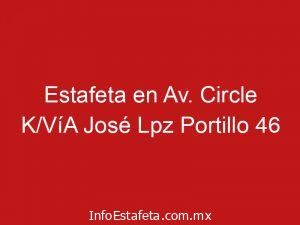 Estafeta en Av. Circle K/VíA José Lpz Portillo 46