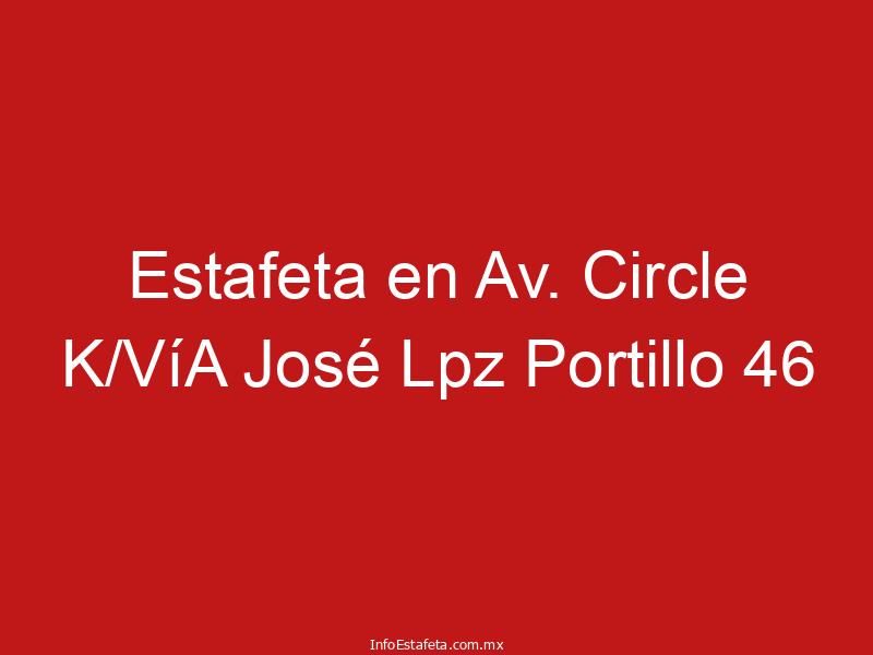 Estafeta en Av. Circle K/VíA José Lpz Portillo 46