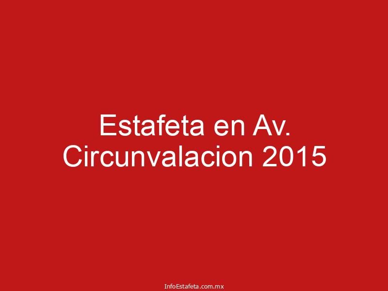 Estafeta en Av. Circunvalacion 2015