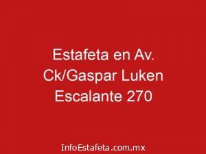 Estafeta en Av. Ck/Gaspar Luken Escalante 270